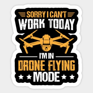 Sorry I Cant Work Today Funny Drone Pilot Quotes Sticker